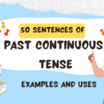 50 SENTENCES OF PAST CONTINUOUS TENSE